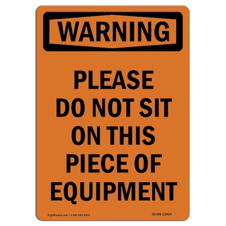 Signmission OSHA WARNING Sign, Please Do Not Sit On This Piece, 18in X 12in Aluminum, 12" W, 18" L, Portrait OS-WS-A-1218-V-13429